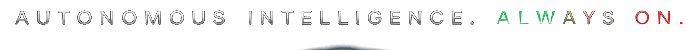 Autonomous Intelligence. Always On.